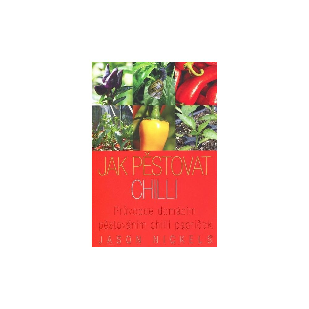 Jason Nickels - Jak pěstovat chilli